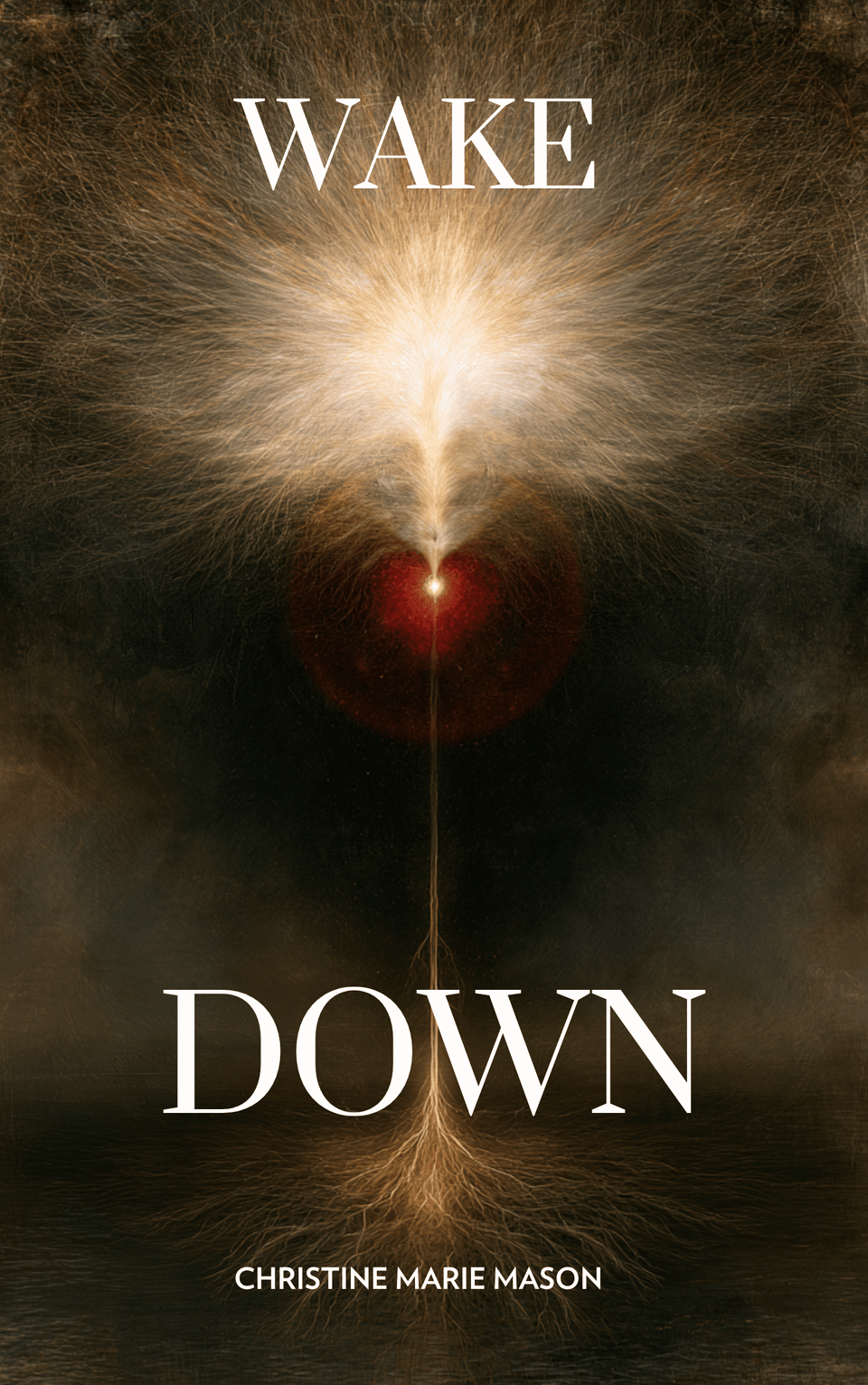 Wake Down book cover, Christine Marie Mason, a filament of light rising from a red seed and rooting downward on a dark ground