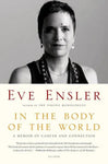 In the Body of the World: A Memoir of Cancer and Connection by Eve Ensler